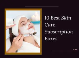 Skin Care Subscription Boxes