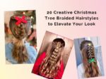 Holiday Hair Inspiration: 20 Creative Christmas Tree Braided Hairstyles to Elevate Your Look
