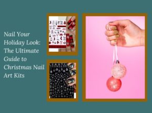 Nail your Holiday Look The Ultimate Guide to Christmas Nail Art Kits