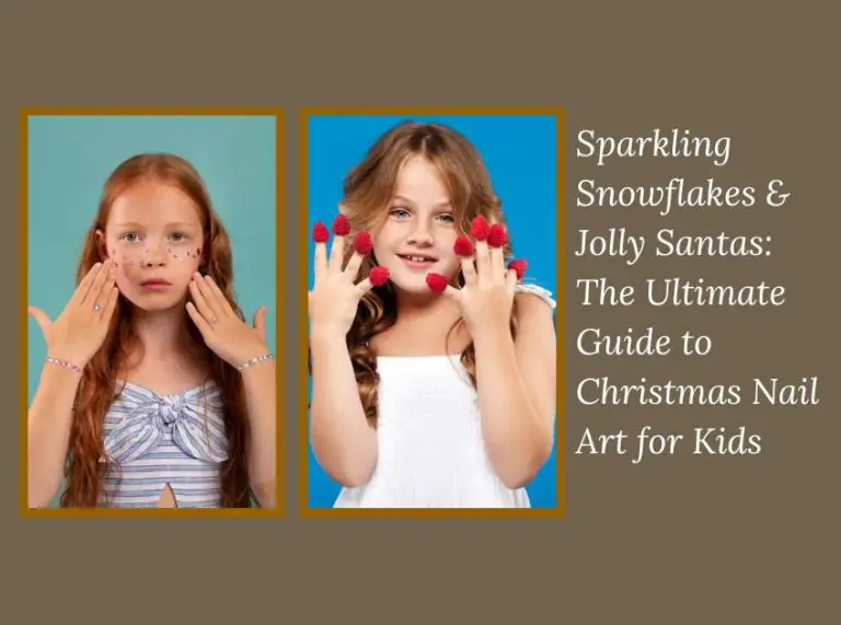 Sparkling Snowflakes & Jolly Santas: The Ultimate Guide to Christmas Nail Art for Kids